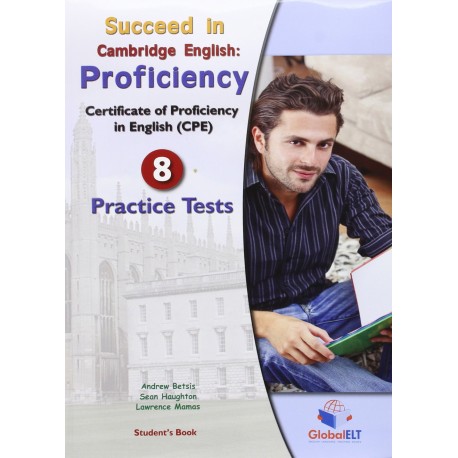 Succeed in Cambridge English Proficiency (CPE) 2013 Format 8 Practice Tests Self-study Edition