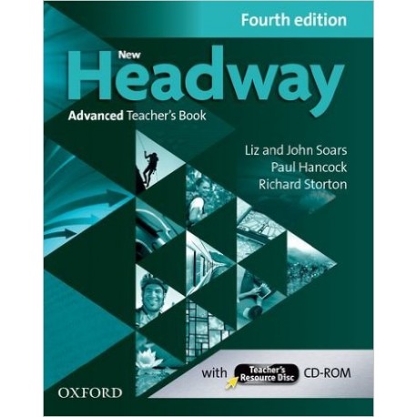 New Headway Advanced Fourth Edition Teacher's Book + CD-ROM New Headway Advanced Fourth Edition Teacher's Book + CD-ROM