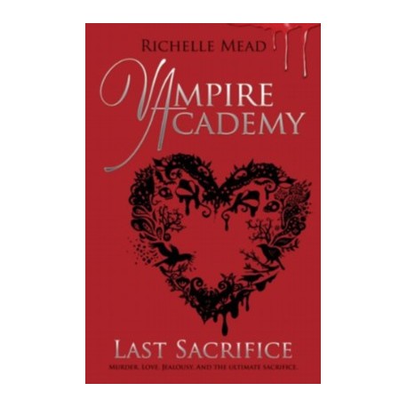 Last Sacrifice (Vampire Academy 6) Last Sacrifice (Vampire Academy 6)