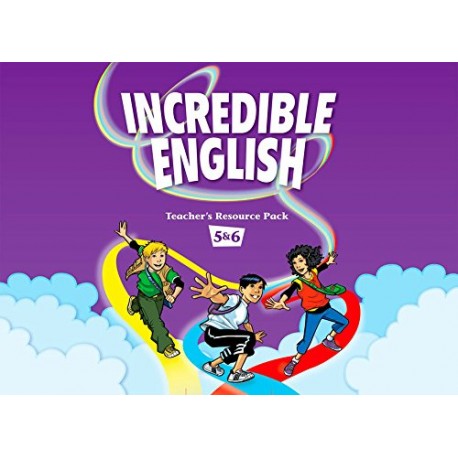Incredible English 5 and 6 Teacher's Resource Book Incredible English 5 and 6 Teacher's Resource Book