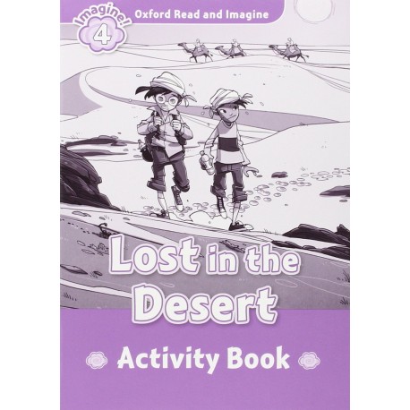 Oxford Read and Imagine Level 4: Lost in the Desert ActivityBook Oxford Read and Imagine Level 4: Lost in the Desert ActivityBook