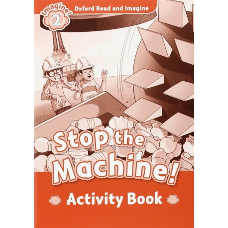 Oxford Read and Imagine Level 2: Stop the Machine Activity Book Oxford Read and Imagine Level 2: Stop the Machine Activity Book