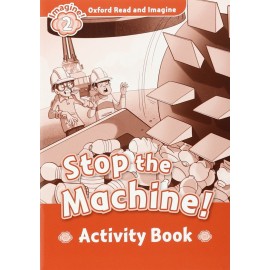 Oxford Read and Imagine Level 2: Stop the Machine Activity Book