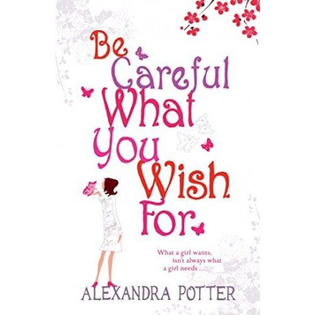 Be Careful What You Wish For Be Careful What You Wish For
