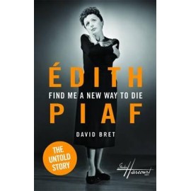 Edith Piaf: Find Me a New Way to Die