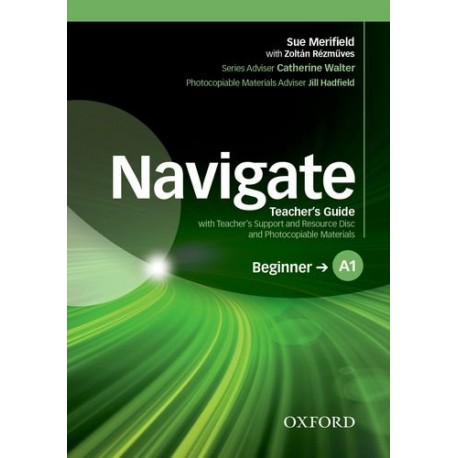 Navigate Beginner Teacher's Book + Teacher's Resource CD-ROM Navigate Beginner Teacher's Book + Teacher's Resource CD-ROM