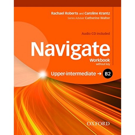 Navigate Upper-Intermediate Workbook without Key + Audio CD Navigate Upper-Intermediate Workbook without Key + Audio CD