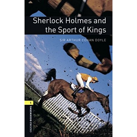 Oxford Bookworms: Sherlock Holmes and the Sport of Kings + MP3 audio download Oxford Bookworms: Sherlock Holmes and the Sport of Kings + MP3 audio download