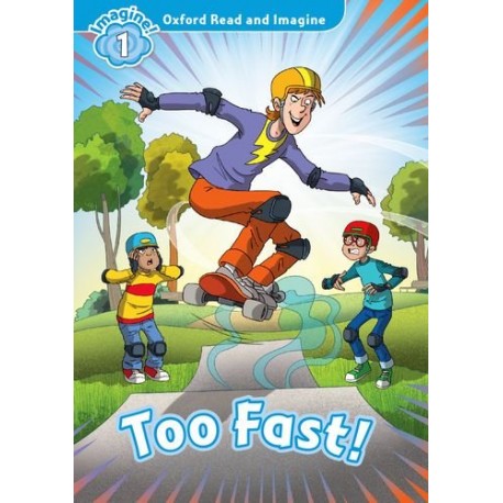 Oxford Read and Imagine Level 1: Too Fast! Oxford Read and Imagine Level 1: Too Fast!