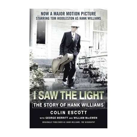 I Saw the Light : The Story of Hank Williams