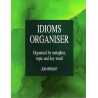 Idioms Organiser: Organised by Metaphor, Topic and Key Word