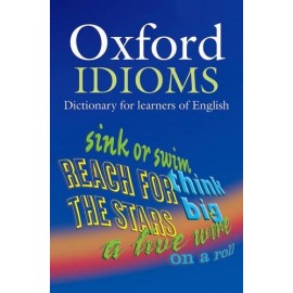 Oxford Idioms Dictionary for Learners of English Second Edition