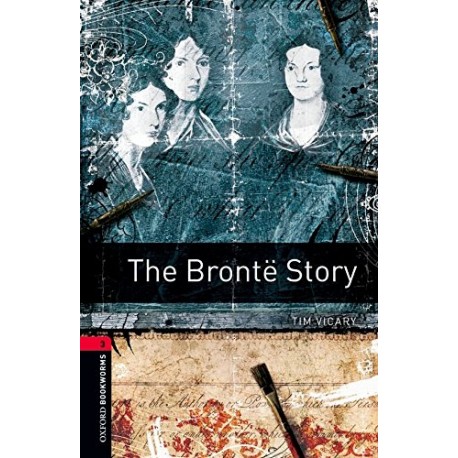 Oxford Bookworms: The Brontë Story Oxford Bookworms: The Brontë Story