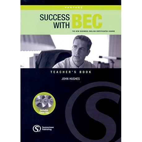 Success with BEC Vantage Teacher's Book + Class Audio CDs Success with BEC Vantage Teacher's Book + Class Audio CDs