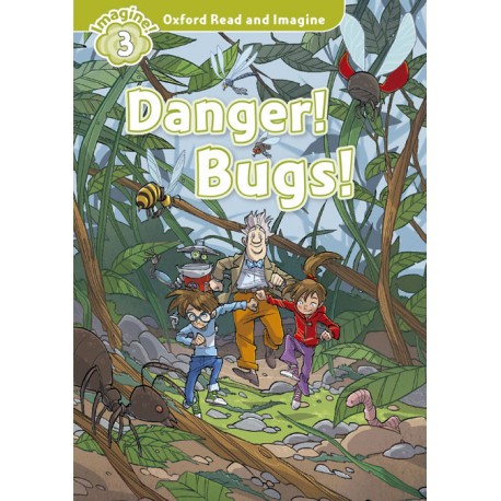 Oxford Read and Imagine Level 3: Danger! Bugs! + Audio CD Oxford Read and Imagine Level 3: Danger! Bugs! + Audio CD