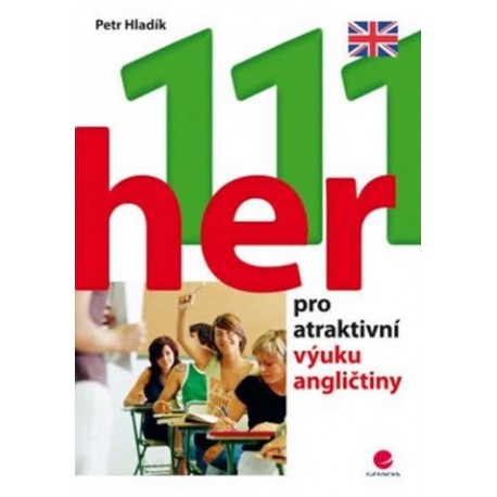 111 her pro atraktivní výuku angličtiny 111 her pro atraktivní výuku angličtiny
