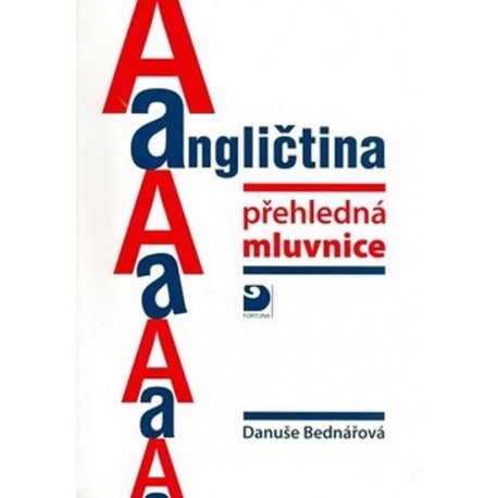 Angličtina - přehledná mluvnice Angličtina - přehledná mluvnice