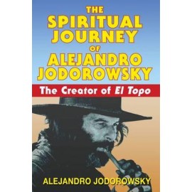 The Spiritual Journey of Alejandro Jodorowsky The Creator of "El Topo"