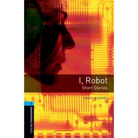 Oxford Bookworms: I, Robot Oxford Bookworms: I, Robot