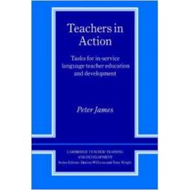 Teachers in Action: Tasks for In-Service Language Teacher Education and Development (Cambridge Teacher Training and Development)