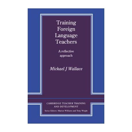 Training Foreign Language Teachers : A Reflective Approach