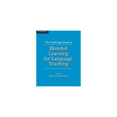 The Cambridge Guide to Blended Learning for Language Teaching (The Cambridge Guides)