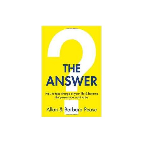 The Answer : How to Take Charge of Your Life & Become the Person You Want to be