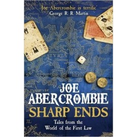 Sharp Ends: Stories from the World of The First Law (First Law Stories Collection)