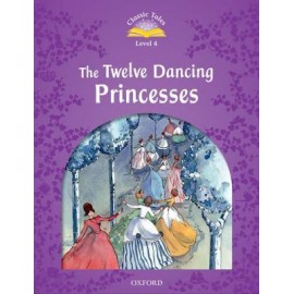 Classic Tales 4 2nd Edition: The Twelve Dancing Princesses