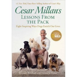 Cesar Millan's Lessons from the Pack : Ten Inspiring Ways Dogs Enrich Our Lives