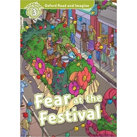 Oxford Read and Imagine Level 3: Fear at the Festival + Audio CD Oxford Read and Imagine Level 3: Fear at the Festival + Audio CD