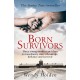 Born Survivors: Three Young Mothers and Their Extraordinary Story of Courage, Defiance, and Hope 