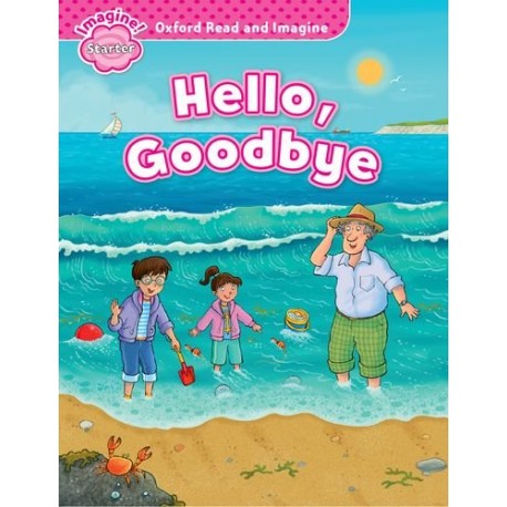 Oxford Read and Imagine Level Starter: Hello, Goodbye Oxford Read and Imagine Level Starter: Hello, Goodbye