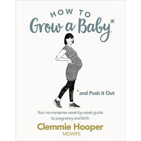 How to Grow a Baby and Push it Out