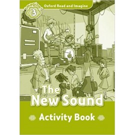 Oxford Read and Imagine Level 3: The New Sound Activity Book