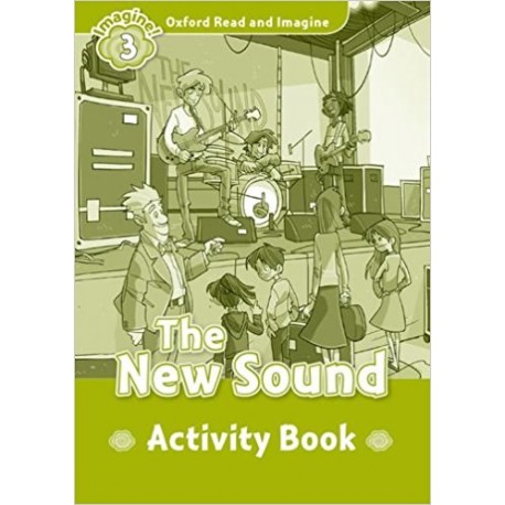 Oxford Read and Imagine Level 3: The New Sound Activity Book