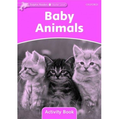 Dolphin Readers Starter - Baby Animals Activity Book Dolphin Readers Starter - Baby Animals Activity Book