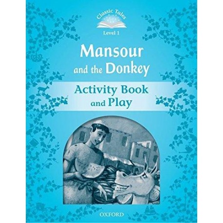 Classic Tales 1 2nd Edition: Mansour and the Donkey Activity Book Classic Tales 1 2nd Edition: Mansour and the Donkey Activity Book