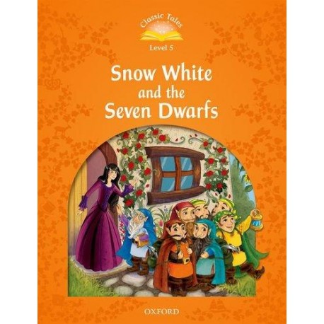 Classic Tales 5 2nd Edition: Snow White and the Seven Dwarfs Classic Tales 5 2nd Edition: Snow White and the Seven Dwarfs