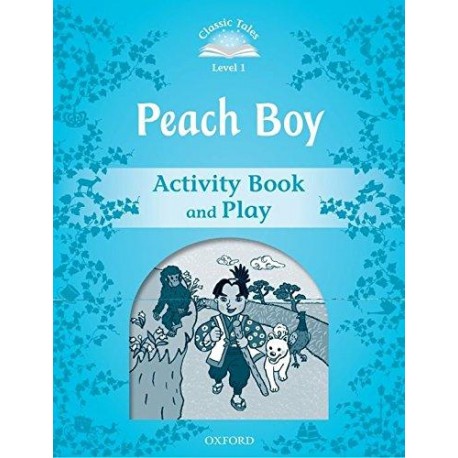 Classic Tales 1 2nd Edition: Peach Boy Activity Book Classic Tales 1 2nd Edition: Peach Boy Activity Book
