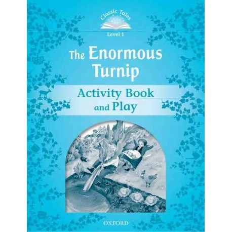 Classic Tales 1 2nd Edition: The Enormous Turnip Activity Book Classic Tales 1 2nd Edition: The Enormous Turnip Activity Book