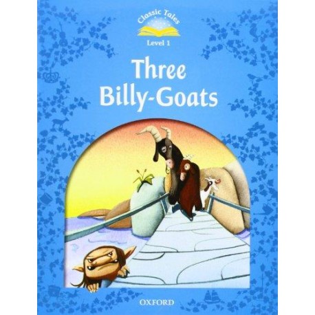 Classic Tales 1 2nd Edition: Three Billy-Goats Classic Tales 1 2nd Edition: Three Billy-Goats