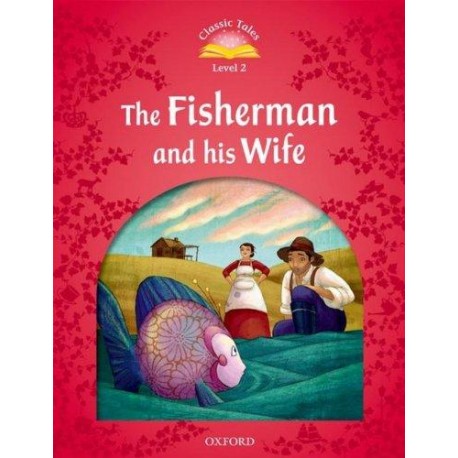 Classic Tales 2 2nd Edition: The Fisherman and His Wife + eBook MultiROM Classic Tales 2 2nd Edition: The Fisherman and His Wife + eBook MultiROM