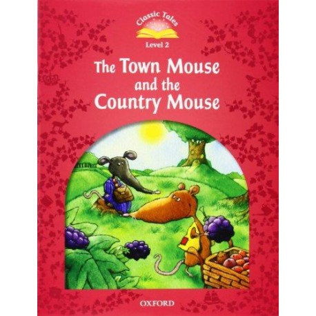 Classic Tales 2 2nd Edition: The Town Mouse and the Country Mouse