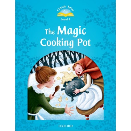 Classic Tales 1 2nd Edition: The Magic Cooking Pot Classic Tales 1 2nd Edition: The Magic Cooking Pot