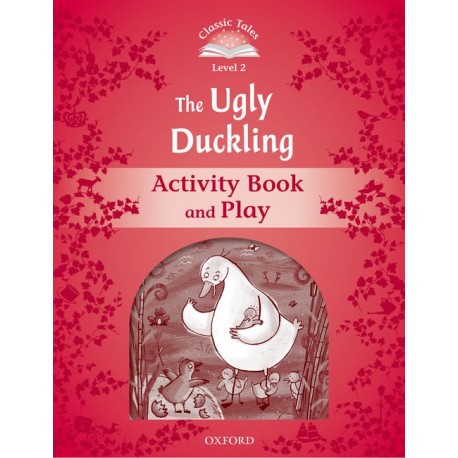 Classic Tales 2 2nd Edition: The Ugly Duckling Activity Book Classic Tales 2 2nd Edition: The Ugly Duckling Activity Book