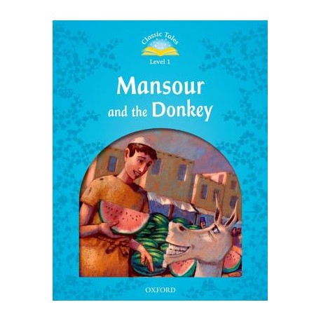 Classic Tales 1 2nd Edition: Mansour and the Donkey + eBook MultiROM Classic Tales 1 2nd Edition: Mansour and the Donkey + eBook MultiROM