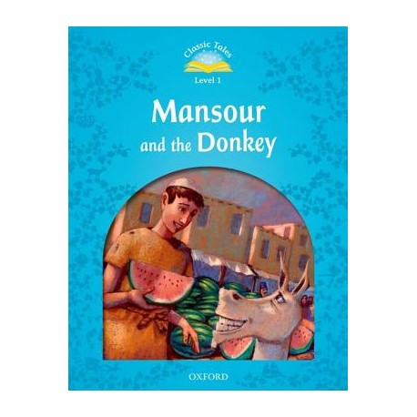 Classic Tales 1 2nd Edition: Mansour and the Donkey + eBook MultiROM