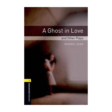 Oxford Bookworms: A Ghost in Love and Other Plays + MP3 audio download