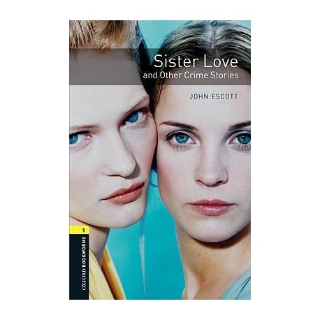 Oxford Bookworms: Sister Love and Other Crime Stories + MP3 audio download